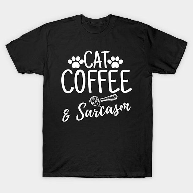 Cat Coffee and Sarcasm Funny Womens Quote T-Shirt by Arda